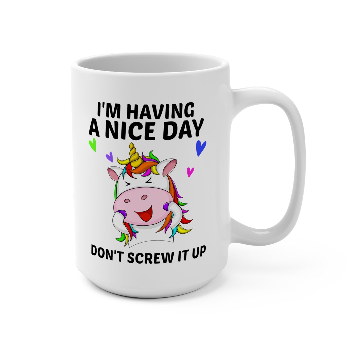 I'm Having a Nice Day: White Mug 15oz With Handle