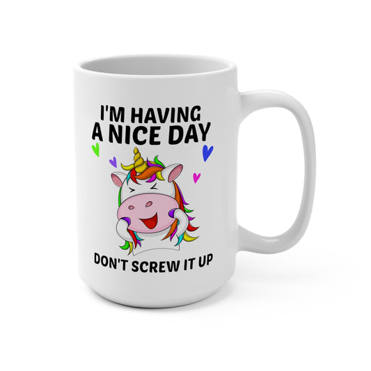 I'm Having a Nice Day: White Mug 15oz With Handle