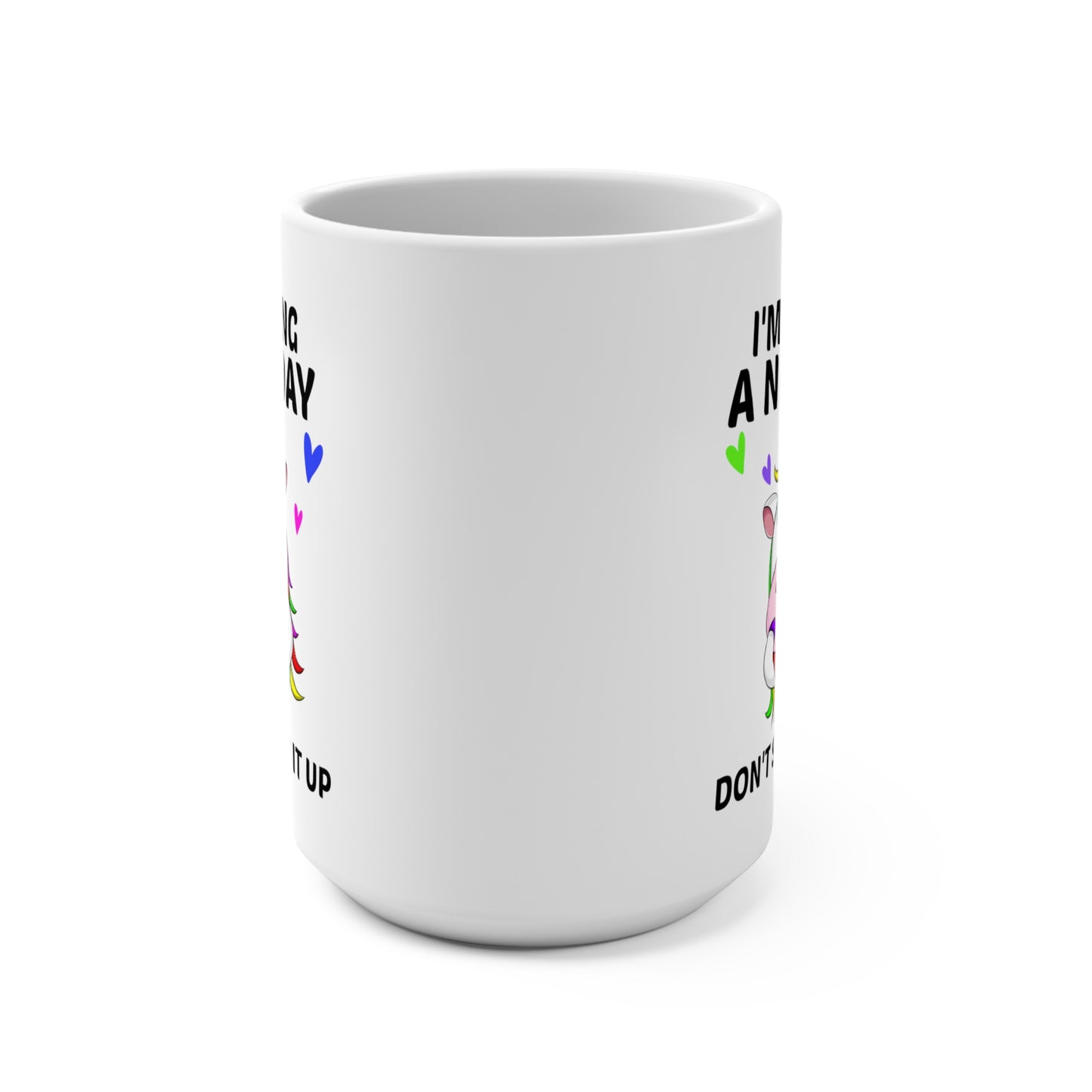 I'm Having a Nice Day: White Mug 15oz With Handle